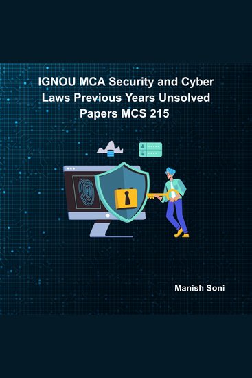 IGNOU MCA Security and Cyber Laws Previous Years Unsolved Papers MCS 215 - cover