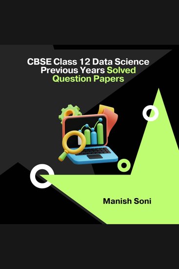 CBSE Class 12 Data Science Previous Years Solved Question Papers - cover