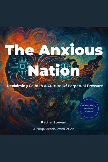 The Anxious Nation - Reclaiming Calm in a Culture of Perpetual Pressure - cover