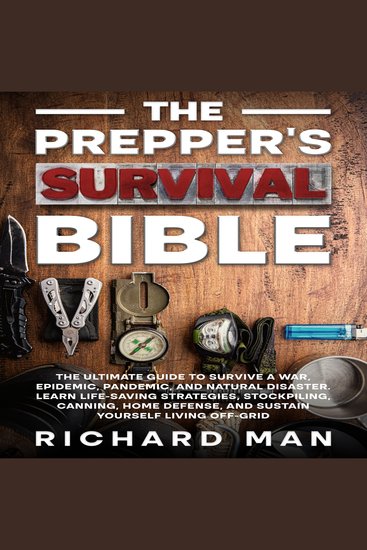 The Prepper’s Survival Bible - The Ultimate Guide to Survive a War Epidemic Pandemic and Natural Disaster L - cover