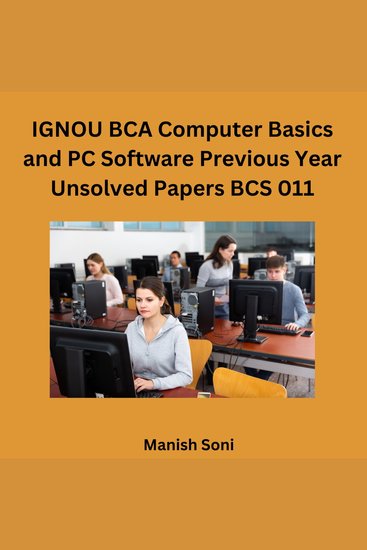 IGNOU BCA Computer Basics and PC Software Previous Year Unsolved Papers BCS 011 - cover