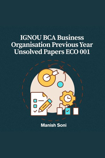 IGNOU BCA Business Organisation Previous Year Unsolved Papers ECO 001 - cover
