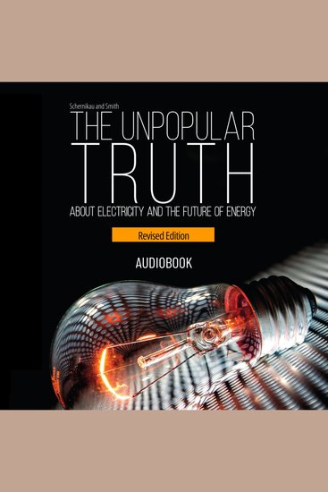 The Unpopular Truth - about Electricity and the Future of Energy - cover
