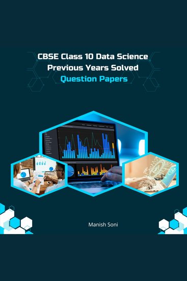 CBSE Class 10 Data Science Previous Years Solved Question Papers - cover
