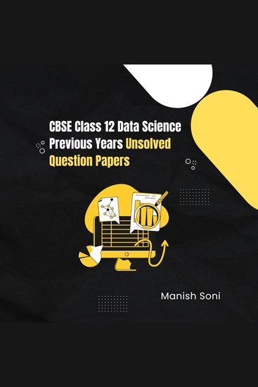 CBSE Class 12 Data Science Previous Years Unsolved Question Papers - cover