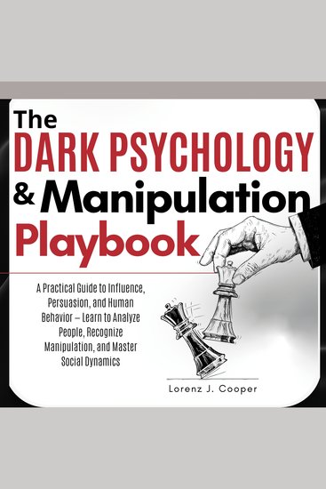The Dark Psychology & Manipulation Playbook - A Practical Guide to Influence Persuasion and Human Behavior Learn to Analyze - cover