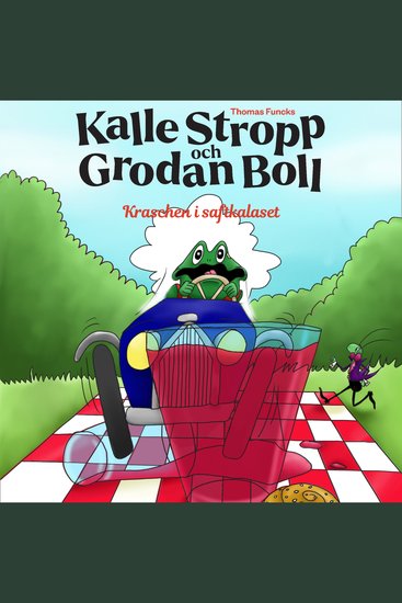 Thomas Funcks Kalle Stropp och Grodan Boll - Kraschen i saftkalaset - cover