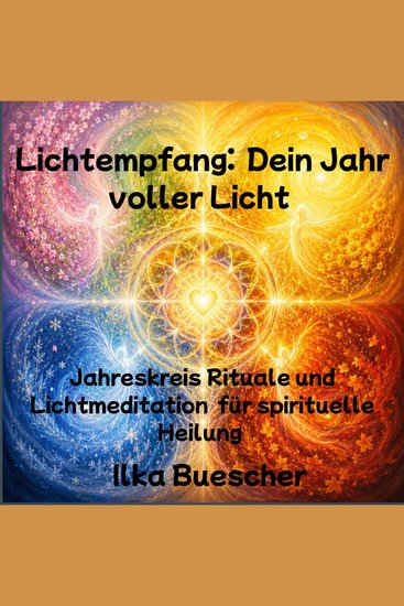 Lichtempfang: Dein Jahr voller Licht - Jahreskreis Rituale und Lichtmeditation für spirituelle Heilung - cover