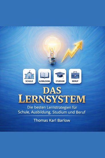 Das Lernsystem - Die besten Lernstrategien für Schule Ausbildung Studium und Beruf - cover