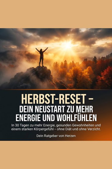 Herbst-Reset – Dein Neustart zu mehr Energie und Wohlfühlen - In 30 Tagen zu mehr Energie gesunden Gewohnheiten und einem starken Körpergefüh - cover