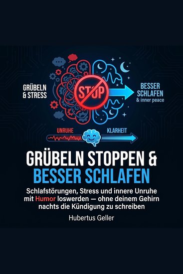 Grübeln stoppen & besser schlafen - Schlafstörungen Stress und innere Unruhe mit Humor loswerden — ohne deinem Gehi - cover