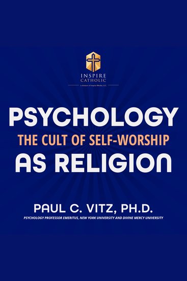 Psychology as Religion - The Cult of Self-Worship - cover