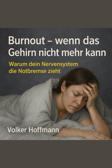 Burnout - wenn das Gehirn nicht mehr kann - Warum dein Gehirn die Notbremse zieht - cover