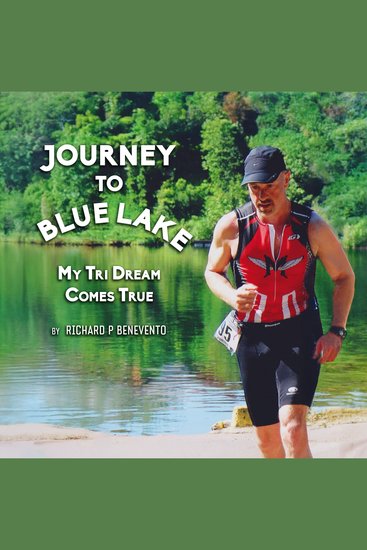 Journey To Blue Lake - My Tri Dream Comes True - cover