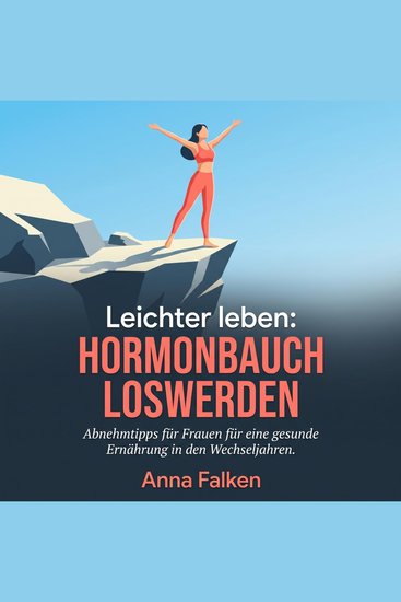Leichter leben: Hormonbauch loswerden - Abnehmtipps für Frauen für eine gesunde Ernährung in den Wechseljahren - cover