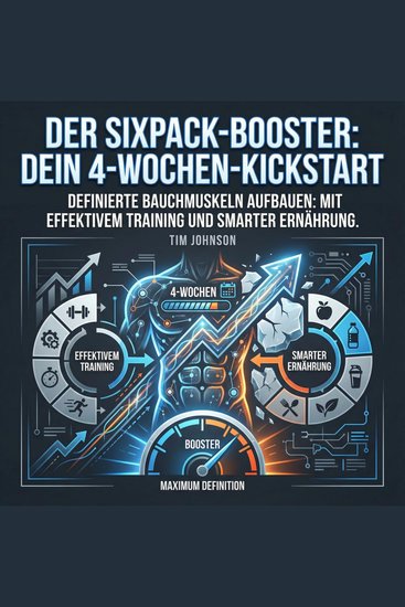 Der Sixpack-Booster - Dein 4-Wochen-Kickstart - Definierte Bauchmuskeln aufbauen: Mit effektivem Training und smarter Ernährung - cover