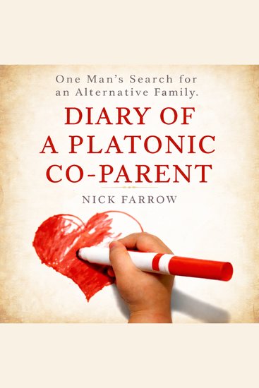 Diary of a Platonic Co-parent - One Man's Search for an Alternative Family - cover