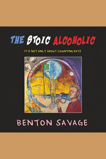 The Stoic Alcoholic - It’s Not Only About Counting Days - cover