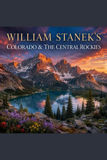 William Stanek's Colorado & the Central Rockies - A Literary Field Guide to Colorado & the Central Rockies National Parks & Scenic Sites - cover