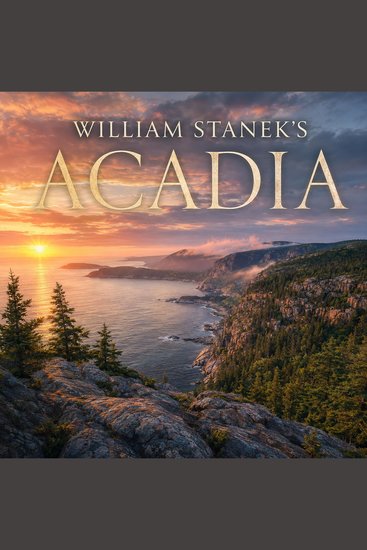 William Stanek's Acadia - A Literary Field Guide to Acadia National Park - cover