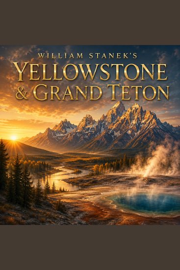 William Stanek's Yellowstone & Grand Teton - A Literary Field Guide to Yellowstone & Grand Teton National Parks & Scenic Sites - cover