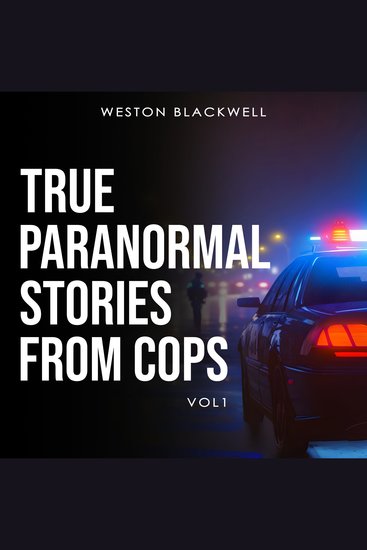 True Paranormal Stories From Cops - Vol 1 - cover