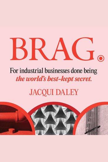 Brag - For industrial businesses done being the world's best-kept secret - cover