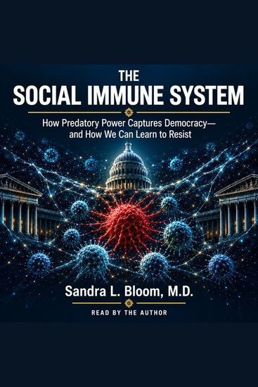 The Social Immune System - How Predatory Power Captures Democracy and How We Can Learn To Resist - cover