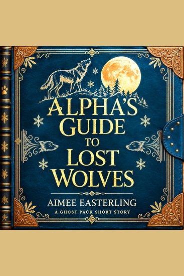Alpha's Guide to Lost Wolves - A Ghost Pack Short Story - cover