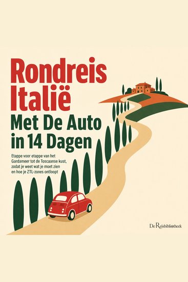 Rondreis Italië Met De Auto in 14 Dagen - Etappe Voor Etappe Van Het Gardameer Tot De Toscaanse Kust Zodat Je Weet Wat Je Moet Zien En Hoe Je ZTL Zones Ontloopt - cover