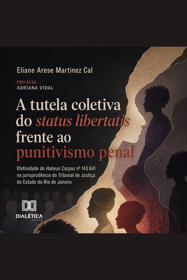 A tutela coletiva do status libertatis frente ao punitivismo penal - Efetividade do Habeas Corpus nº 143641 na jurisprudência do Tribunal de Justiça do Estado do Rio de Janeiro - cover