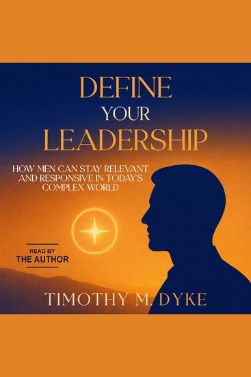 Define Your Leadership - How Men Can Stay Relevant and Responsive in Today’s Complex World - cover