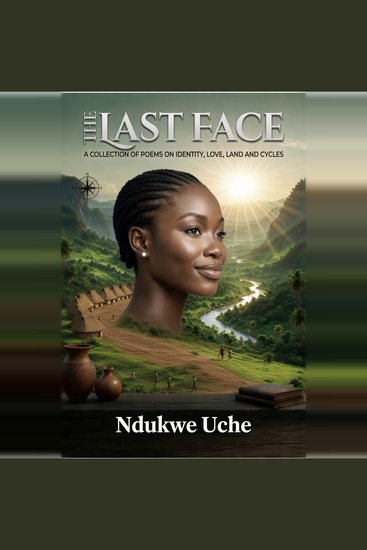 The Last Face - A COLLECTION OF POEMS ON IDENTITY LOVE LAND AND CYCLES - cover