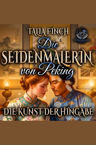 Die Seidenmalerin von Peking - Die Kunst der Hingabe - cover
