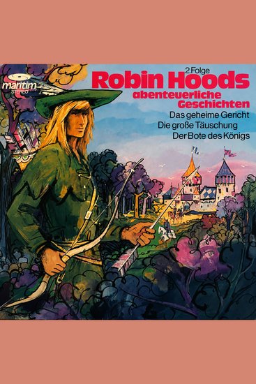 Robin Hoods abenteuerliche Geschichten Folge 2: Das geheime Gericht Die große Täuschung Der Bote des Königs (Ungekürzt) - cover