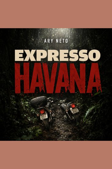 EXPRESSO HAVANA - Uma viagem de moto do sul do Brasil a Cuba - cover