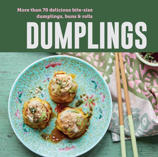 Dumplings - More than 65 delicious recipes for the ultimate bite-sized snack - cover