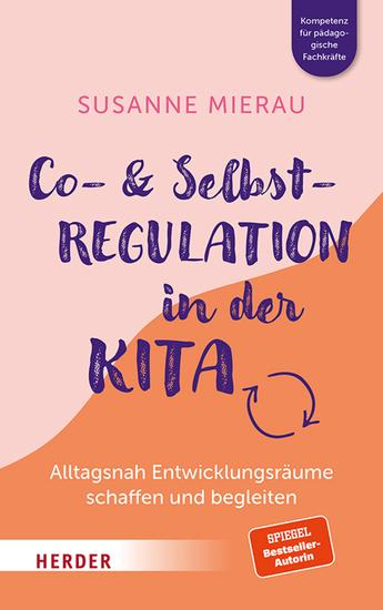 Co- und Selbstregulation in der Kita - Alltagsnah Entwicklungsräume schaffen und begleiten Kompetenz für pädagogische Fachkräfte - cover