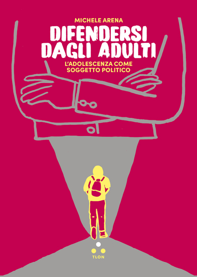 Difendersi dagli adulti - L'adolescenza come soggetto politico - cover