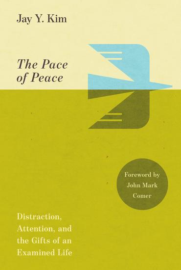 The Pace of Peace - Distraction Attention and the Gifts of an Examined Life - cover