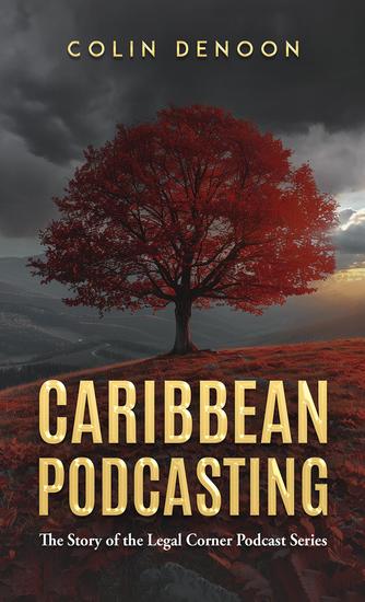 Caribbean Podcasting - The Story of the Legal Corner Podcast Series - cover