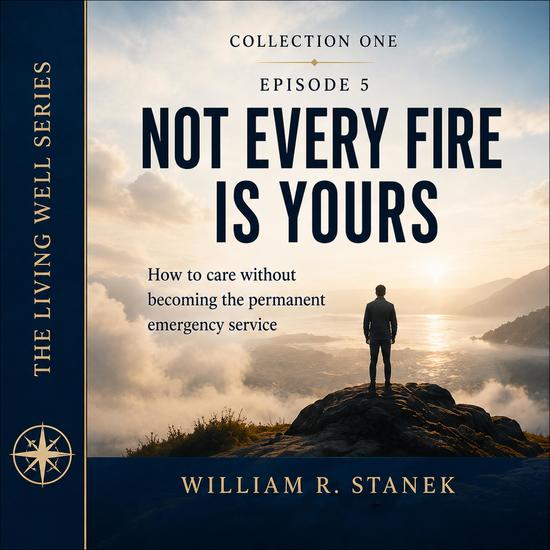 Not Every Fire Is Yours - How to Care Without Becoming the Permanent Emergency Service - cover
