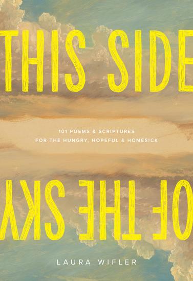 This Side of the Sky - 101 Poems and Scriptures for the Hungry Hopeful and Homesick - cover