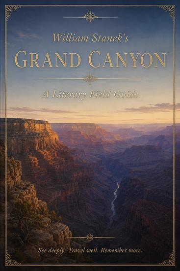 William Stanek's Grand Canyon - A Literary Field Guide to Grand Canyon National Park - cover