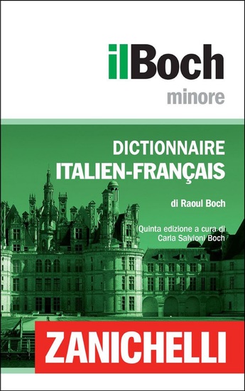 Zanichelli il Boch Minore Dictionnaire Italien-Français Dizionario Italiano-Francese - cover