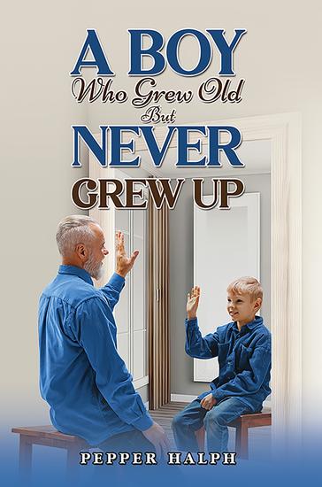 A Boy Who Grew Old But Never Grew Up - cover