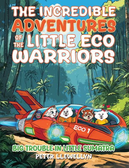 The Incredible Adventures of the Little Eco Warriors: Big Trouble in Little Sumatra - cover