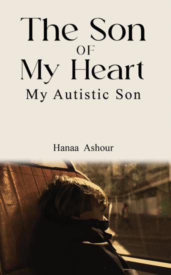 The Son of My Heart - My Autistic Son - cover