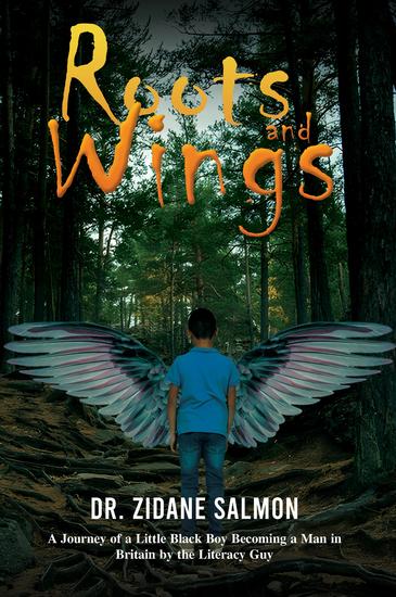 Roots and Wings - A Journey of a Little Black Boy Becoming a Man in Britain by the Literacy Guy - cover