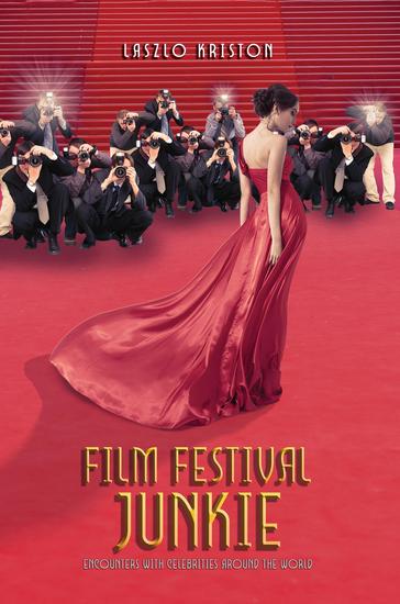 Film Festival Junkie - Encounters with Celebrities Around the World - cover